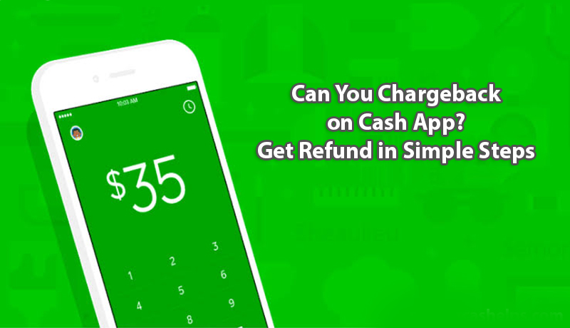 Can-You-Chargeback-on-Cash-App-Get-Refund-in-Simple-Steps