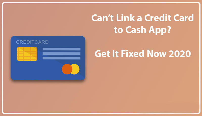 Can’t-Link-a-Credit-Card-to-Cash-App-Get-It-Fixed-Now-2020