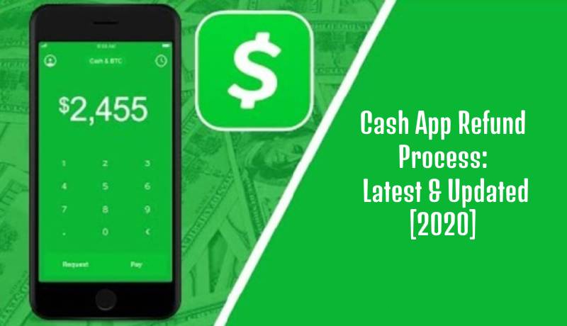 Cash App Refund Process: Latest & Updated [2020]