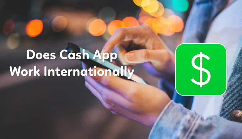 Does-Cash-App-Work-Internationally