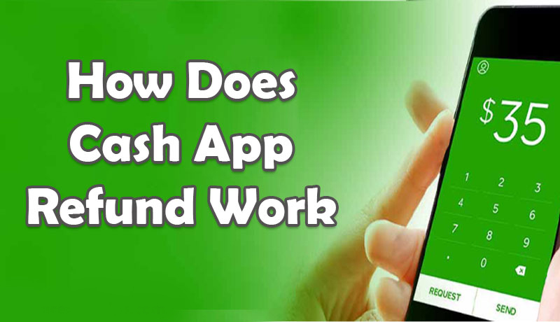 How-Does-Cash-App-Refund-Work