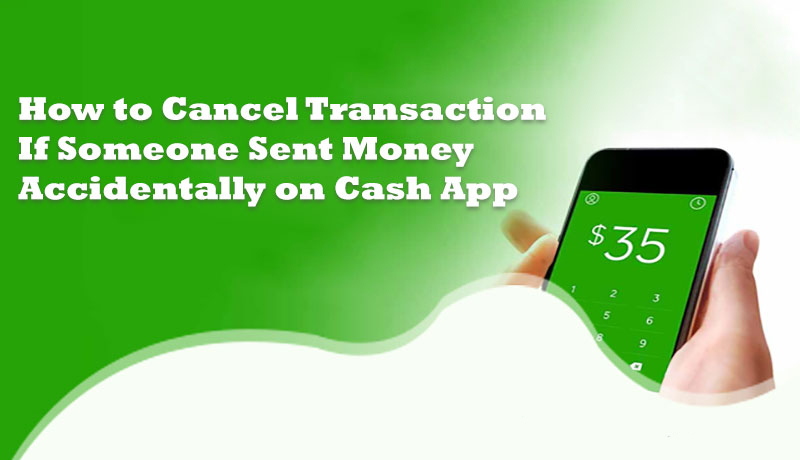 How-to-Cancel-Transaction-If-Someone-Sent-Money-Accidentally-on-Cash-App