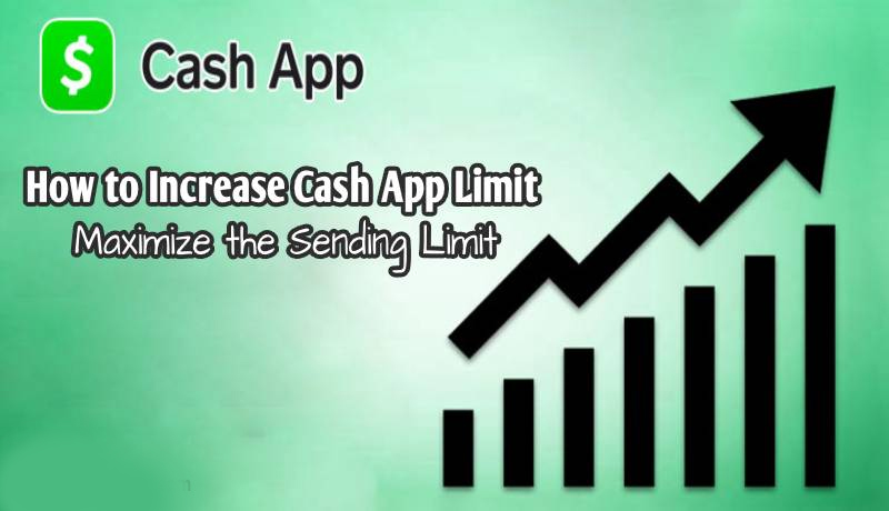 How to Increase Cash App Limit Maximize the Sending Limit