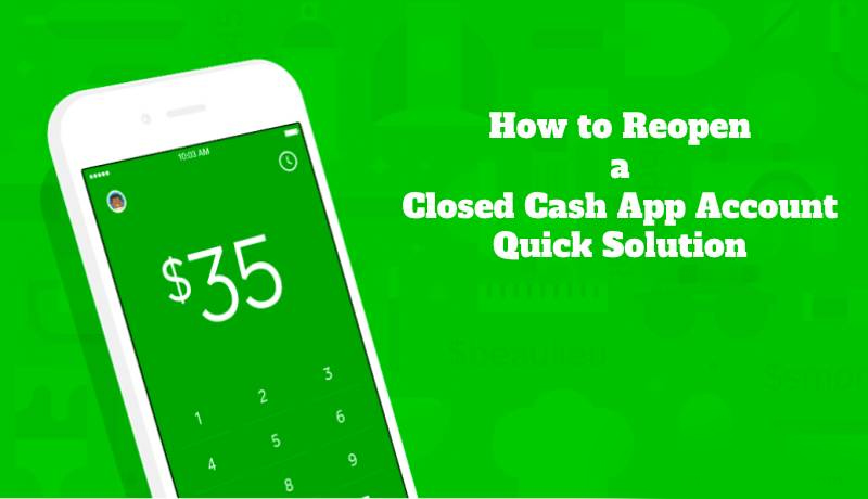 How to Reopen a Closed Cash App Account Quick Solution