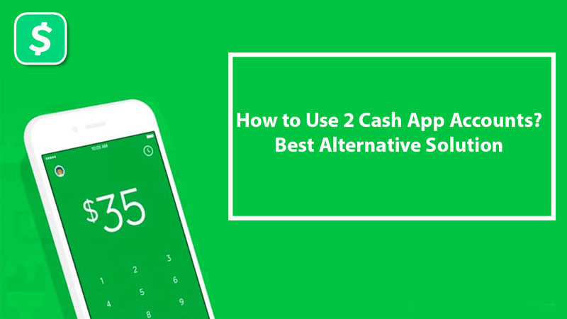 https://www.squarecashelps.net/wp-content/uploads/2021/07/How-to-Use-2-Cash-App-Accounts-Best-Alternative-Solution.jpg