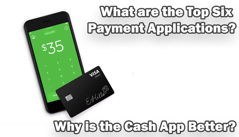https://www.squarecashelps.net/wp-content/uploads/2021/07/What-are-the-Top-Six-Payment-Applications-Why-is-the-Cash-App-Better.jpg