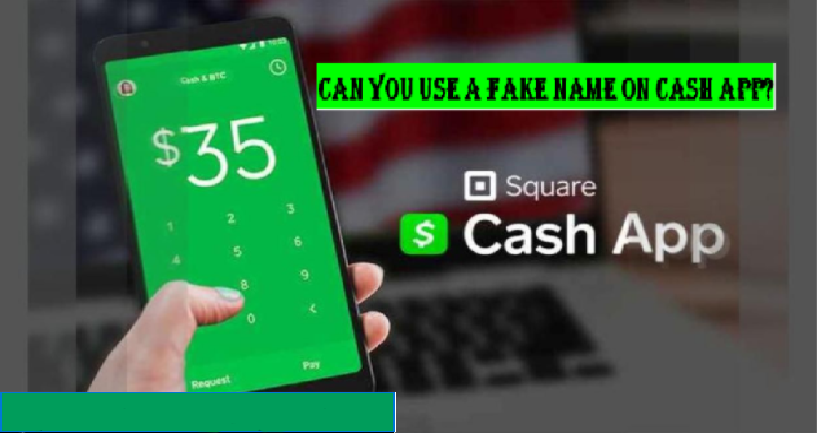 can I use a fake name on Cash App